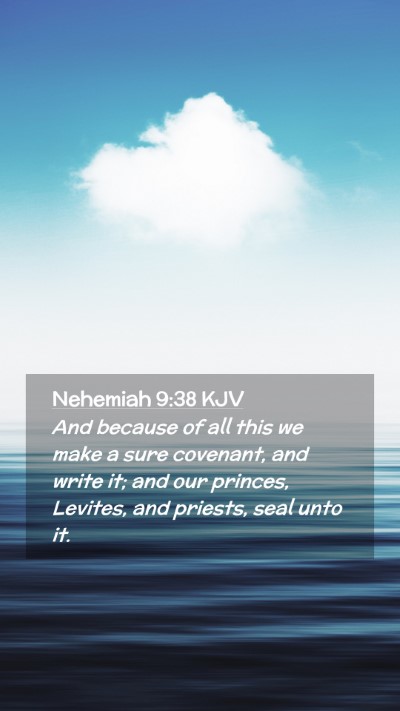 Picture 02 - Nehemiah 9:38 KJV Mobile Phone Wallpaper - And because of all this we make a sure covenant, - Mobile Bible Verse Wallpaper