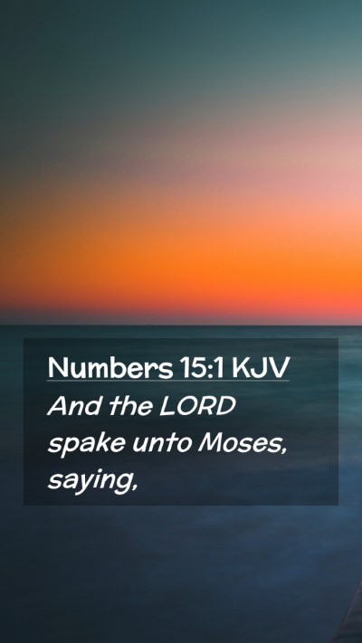 Picture 02 - Numbers 15:1 KJV Mobile Phone Wallpaper - And the LORD spake unto Moses, - Mobile Bible Verse Wallpaper