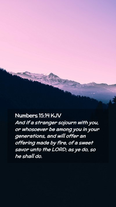 Picture 02 - Numbers 15:14 KJV Mobile Phone Wallpaper - And if a stranger sojourn with you, or whosoever - Mobile Bible Verse Wallpaper