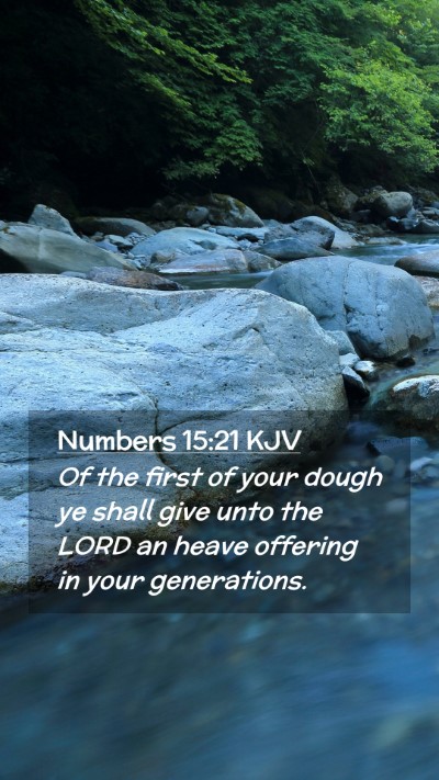 Picture 02 - Numbers 15:21 KJV Mobile Phone Wallpaper - Of the first of your dough ye shall give unto the - Mobile Bible Verse Wallpaper
