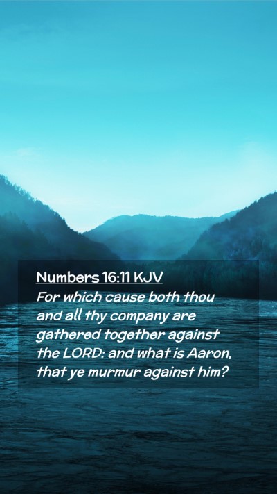 Picture 02 - Numbers 16:11 KJV Mobile Phone Wallpaper - For which cause both thou and all thy company are - Mobile Bible Verse Wallpaper