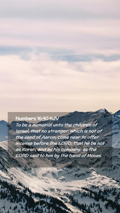 Picture 02 - Numbers 16:40 KJV Mobile Phone Wallpaper - To be a memorial unto the children of Israel, - Mobile Bible Verse Wallpaper