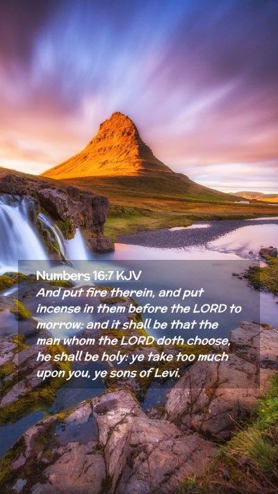Picture 02 - Numbers 16:7 KJV Mobile Phone Wallpaper - And put fire therein, and put incense in them - Mobile Bible Verse Wallpaper