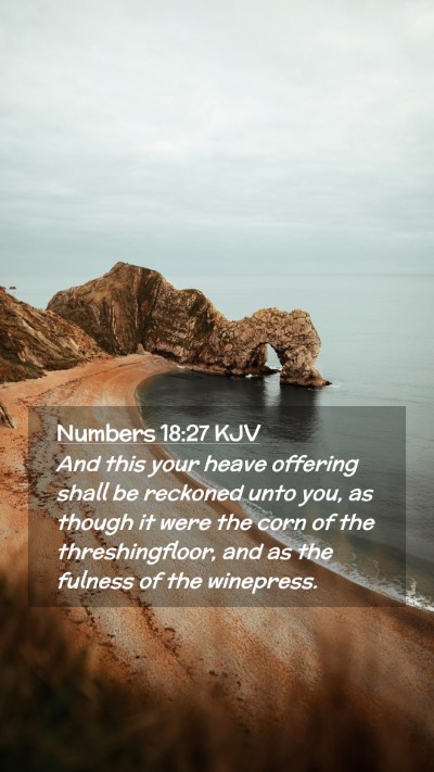 Picture 02 - Numbers 18:27 KJV Mobile Phone Wallpaper - And this your heave offering shall be reckoned - Mobile Bible Verse Wallpaper