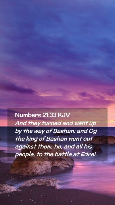 Picture 02 - Numbers 21:33 KJV Mobile Phone Wallpaper - And they turned and went up by the way of Bashan: - Mobile Bible Verse Wallpaper