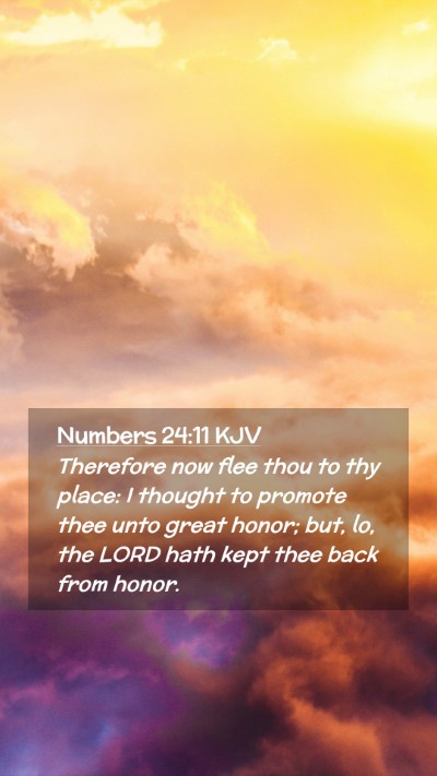 Picture 02 - Numbers 24:11 KJV Mobile Phone Wallpaper - Therefore now flee thou to thy place: I thought - Mobile Bible Verse Wallpaper