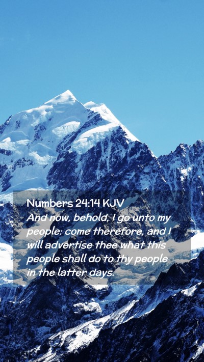Picture 02 - Numbers 24:14 KJV Mobile Phone Wallpaper - And now, behold, I go unto my people: come - Mobile Bible Verse Wallpaper