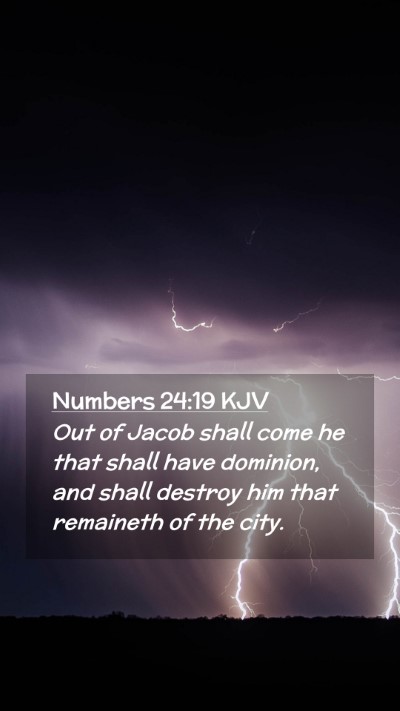 Picture 02 - Numbers 24:19 KJV Mobile Phone Wallpaper - Out of Jacob shall come he that shall have - Mobile Bible Verse Wallpaper