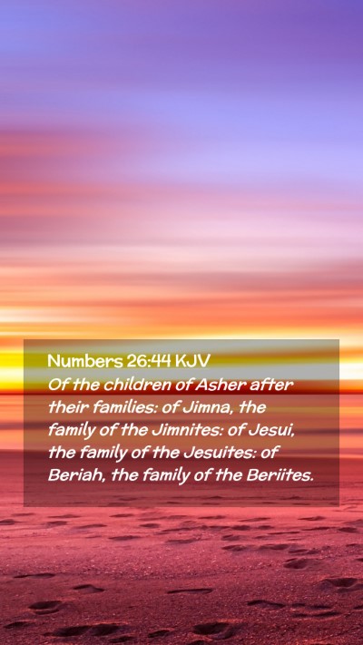 Picture 02 - Numbers 26:44 KJV Mobile Phone Wallpaper - Of the children of Asher after their families: of - Mobile Bible Verse Wallpaper