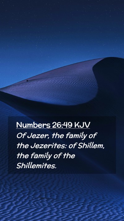 Picture 02 - Numbers 26:49 KJV Mobile Phone Wallpaper - Of Jezer, the family of the Jezerites: of - Mobile Bible Verse Wallpaper