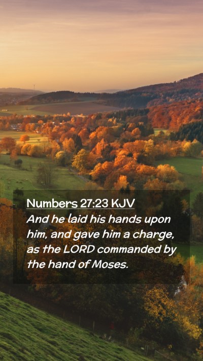 Picture 02 - Numbers 27:23 KJV Mobile Phone Wallpaper - And he laid his hands upon him, and gave him a - Mobile Bible Verse Wallpaper