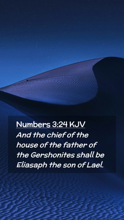 Picture 02 - Numbers 3:24 KJV Mobile Phone Wallpaper - And the chief of the house of the father of the - Mobile Bible Verse Wallpaper