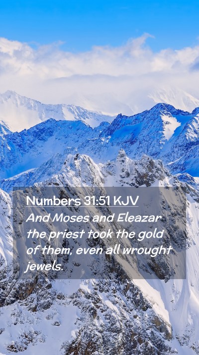 Picture 02 - Numbers 31:51 KJV Mobile Phone Wallpaper - And Moses and Eleazar the priest took the gold of - Mobile Bible Verse Wallpaper