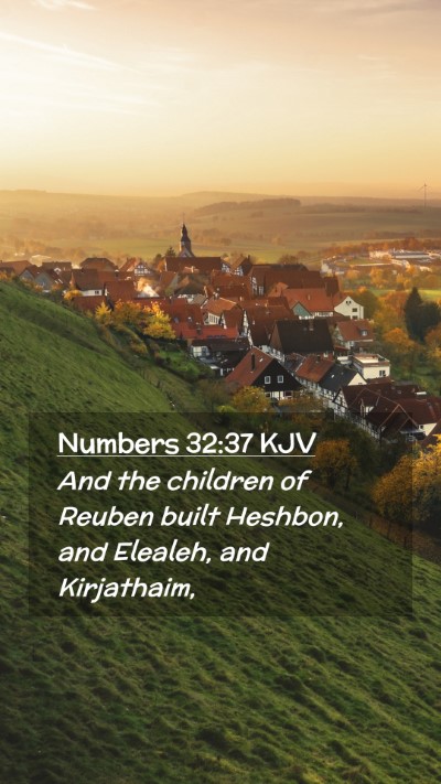 Picture 02 - Numbers 32:37 KJV Mobile Phone Wallpaper - And the children of Reuben built Heshbon, and - Mobile Bible Verse Wallpaper