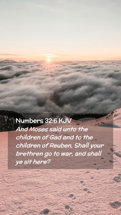 Picture 02 - Numbers 32:6 KJV Mobile Phone Wallpaper - And Moses said unto the children of Gad and to - Mobile Bible Verse Wallpaper