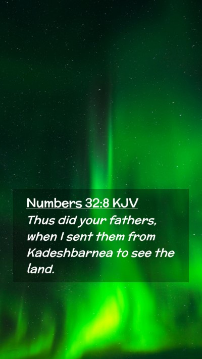 Picture 02 - Numbers 32:8 KJV Mobile Phone Wallpaper - Thus did your fathers, when I sent them from - Mobile Bible Verse Wallpaper