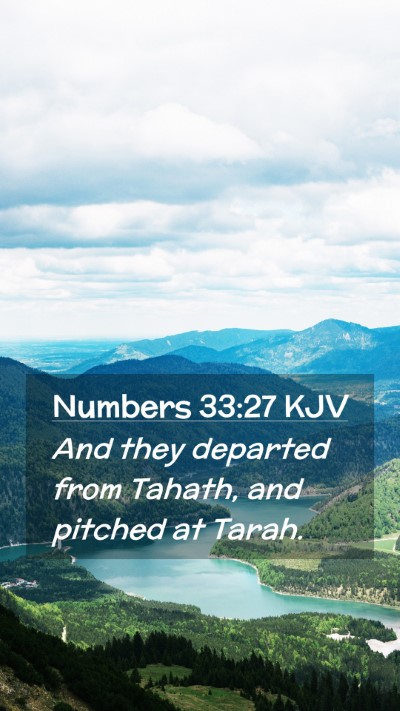 Picture 02 - Numbers 33:27 KJV Mobile Phone Wallpaper - And they departed from Tahath, and pitched at - Mobile Bible Verse Wallpaper