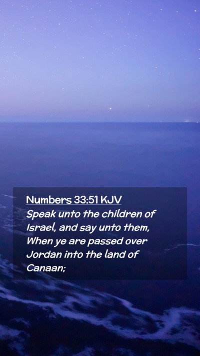 Picture 02 - Numbers 33:51 KJV Mobile Phone Wallpaper - Speak unto the children of Israel, and say unto - Mobile Bible Verse Wallpaper