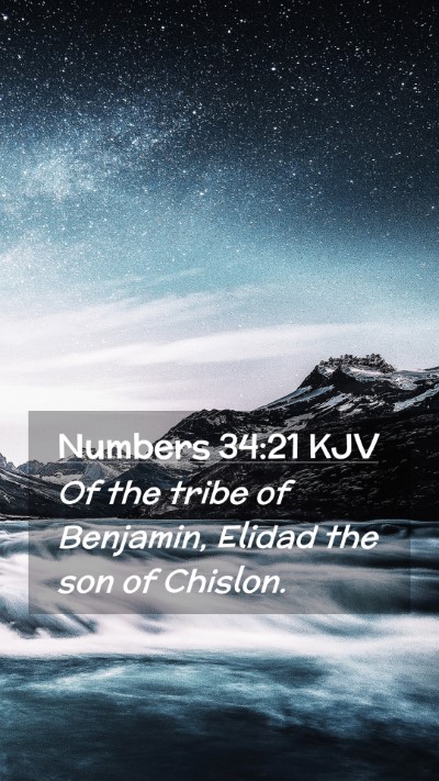 Picture 02 - Numbers 34:21 KJV Mobile Phone Wallpaper - Of the tribe of Benjamin, Elidad the son of - Mobile Bible Verse Wallpaper