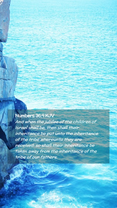 Picture 02 - Numbers 36:4 KJV Mobile Phone Wallpaper - And when the jubilee of the children of Israel - Mobile Bible Verse Wallpaper