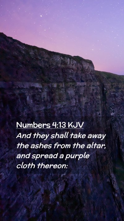 Picture 02 - Numbers 4:13 KJV Mobile Phone Wallpaper - And they shall take away the ashes from the - Mobile Bible Verse Wallpaper
