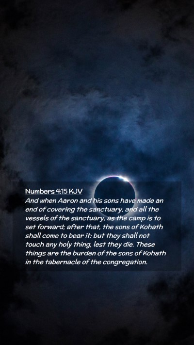 Picture 02 - Numbers 4:15 KJV Mobile Phone Wallpaper - And when Aaron and his sons have made an end of - Mobile Bible Verse Wallpaper