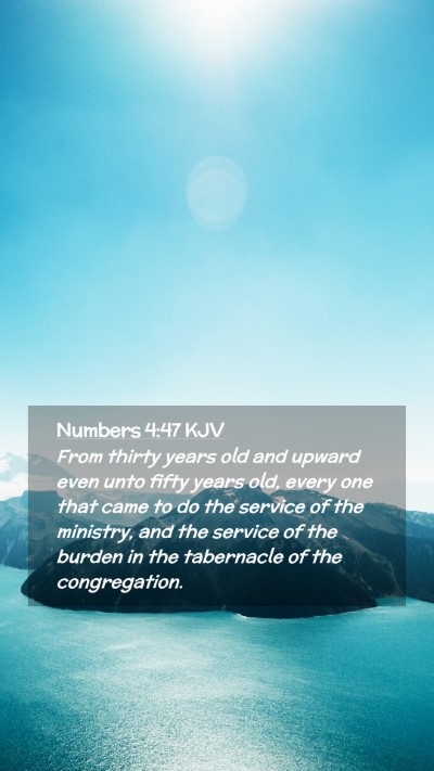 Picture 02 - Numbers 4:47 KJV Mobile Phone Wallpaper - From thirty years old and upward even unto fifty - Mobile Bible Verse Wallpaper