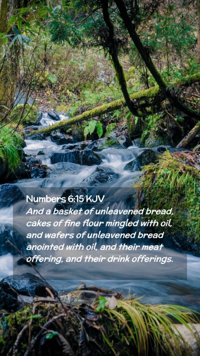 Picture 02 - Numbers 6:15 KJV Mobile Phone Wallpaper - And a basket of unleavened bread, cakes of fine - Mobile Bible Verse Wallpaper