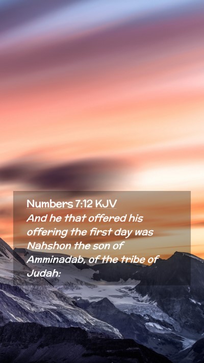 Picture 02 - Numbers 7:12 KJV Mobile Phone Wallpaper - And he that offered his offering the first day - Mobile Bible Verse Wallpaper