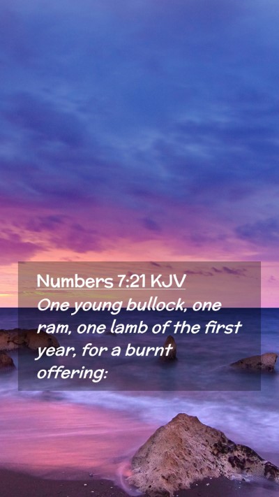 Picture 02 - Numbers 7:21 KJV Mobile Phone Wallpaper - One young bullock, one ram, one lamb of the first - Mobile Bible Verse Wallpaper
