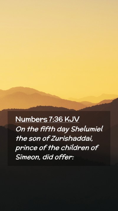 Picture 02 - Numbers 7:36 KJV Mobile Phone Wallpaper - On the fifth day Shelumiel the son of - Mobile Bible Verse Wallpaper