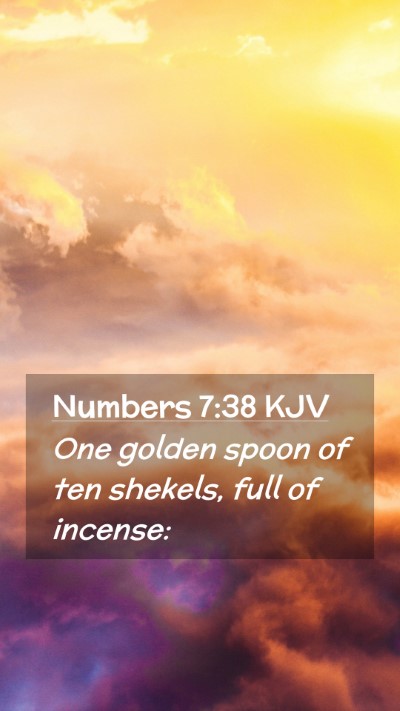 Picture 02 - Numbers 7:38 KJV Mobile Phone Wallpaper - One golden spoon of ten shekels, full of - Mobile Bible Verse Wallpaper