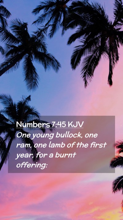 Picture 02 - Numbers 7:45 KJV Mobile Phone Wallpaper - One young bullock, one ram, one lamb of the first - Mobile Bible Verse Wallpaper