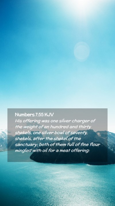 Picture 02 - Numbers 7:55 KJV Mobile Phone Wallpaper - His offering was one silver charger of the weight - Mobile Bible Verse Wallpaper