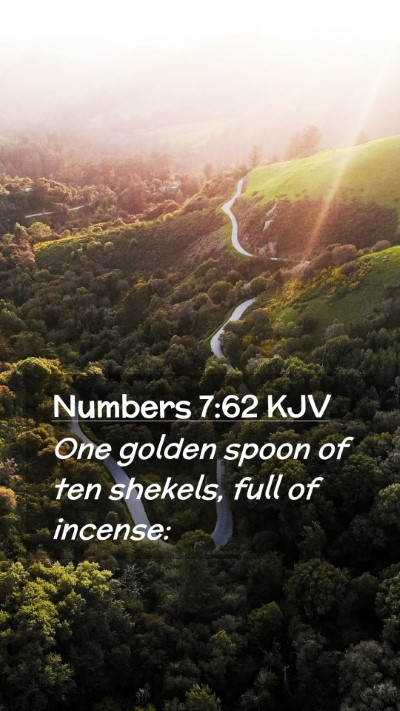 Picture 02 - Numbers 7:62 KJV Mobile Phone Wallpaper - One golden spoon of ten shekels, full of - Mobile Bible Verse Wallpaper
