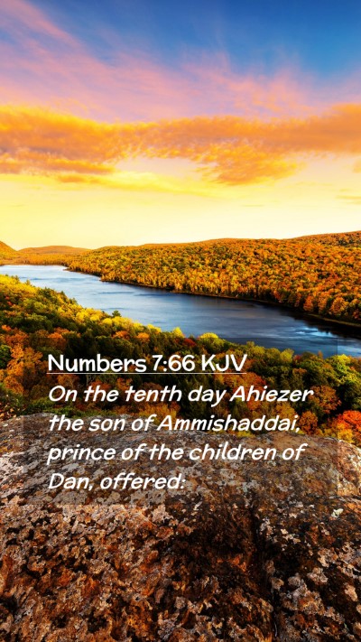 Picture 02 - Numbers 7:66 KJV Mobile Phone Wallpaper - On the tenth day Ahiezer the son of Ammishaddai, - Mobile Bible Verse Wallpaper