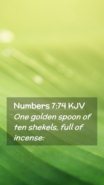 Picture 02 - Numbers 7:74 KJV Mobile Phone Wallpaper - One golden spoon of ten shekels, full of - Mobile Bible Verse Wallpaper
