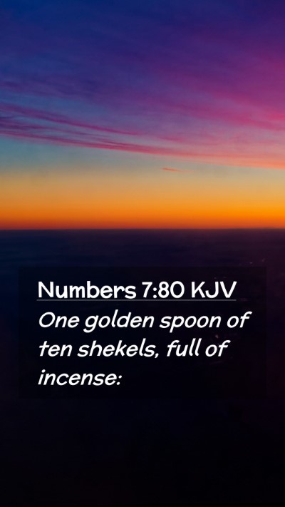 Picture 02 - Numbers 7:80 KJV Mobile Phone Wallpaper - One golden spoon of ten shekels, full of - Mobile Bible Verse Wallpaper