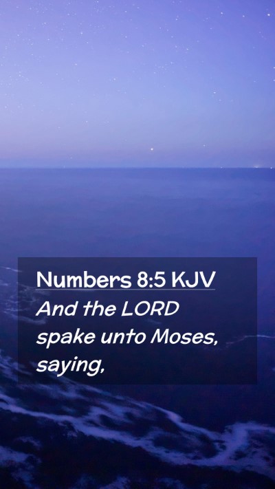 Picture 02 - Numbers 8:5 KJV Mobile Phone Wallpaper - And the LORD spake unto Moses, - Mobile Bible Verse Wallpaper