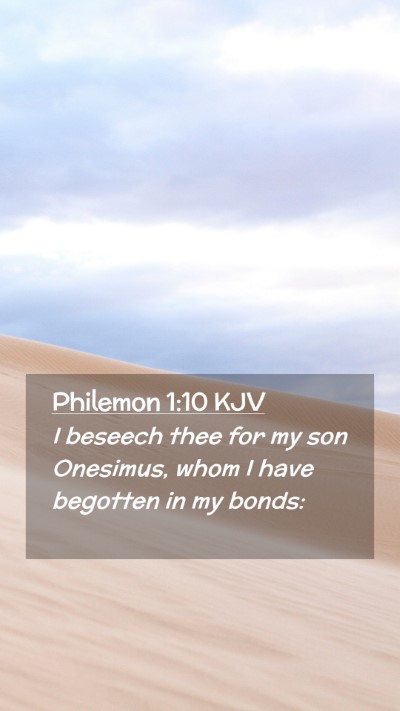 Picture 02 - Philemon 1:10 KJV Mobile Phone Wallpaper - I beseech thee for my son Onesimus, whom I have - Mobile Bible Verse Wallpaper