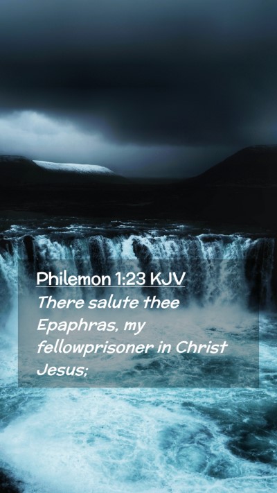 Picture 02 - Philemon 1:23 KJV Mobile Phone Wallpaper - There salute thee Epaphras, my fellowprisoner in - Mobile Bible Verse Wallpaper