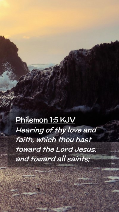 Picture 02 - Philemon 1:5 KJV Mobile Phone Wallpaper - Hearing of thy love and faith, which thou hast - Mobile Bible Verse Wallpaper