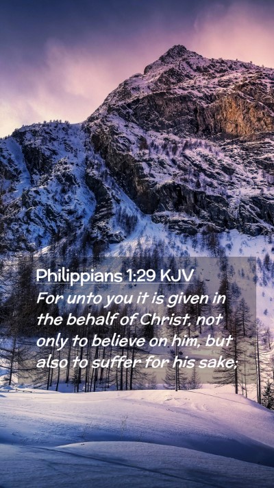 Picture 02 - Philippians 1:29 KJV Mobile Phone Wallpaper - For unto you it is given in the behalf of Christ, - Mobile Bible Verse Wallpaper
