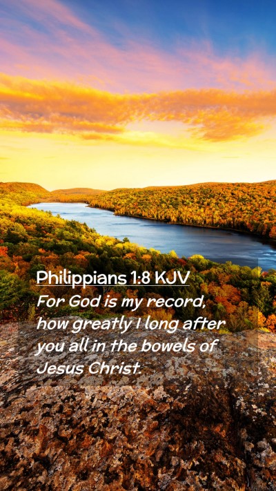 Picture 02 - Philippians 1:8 KJV Mobile Phone Wallpaper - For God is my record, how greatly I long after - Mobile Bible Verse Wallpaper