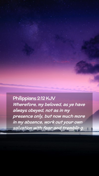 Picture 02 - Philippians 2:12 KJV Mobile Phone Wallpaper - Wherefore, my beloved, as ye have always obeyed, - Mobile Bible Verse Wallpaper