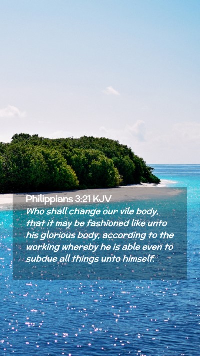 Picture 02 - Philippians 3:21 KJV Mobile Phone Wallpaper - Who shall change our vile body, that it may be - Mobile Bible Verse Wallpaper