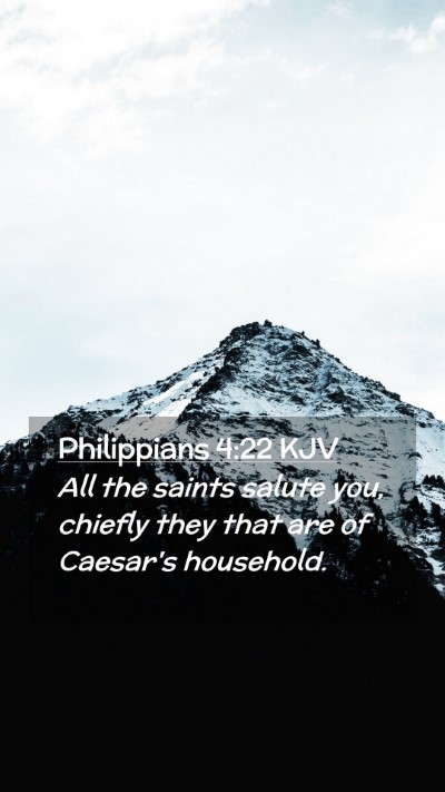 Picture 02 - Philippians 4:22 KJV Mobile Phone Wallpaper - All the saints salute you, chiefly they that are - Mobile Bible Verse Wallpaper