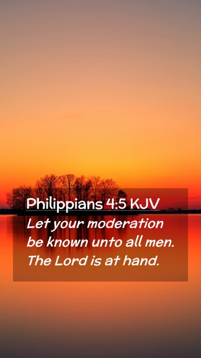 Picture 02 - Philippians 4:5 KJV Mobile Phone Wallpaper - Let your moderation be known unto all men. The - Mobile Bible Verse Wallpaper