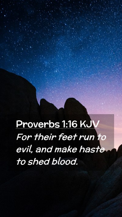 Picture 02 - Proverbs 1:16 KJV Mobile Phone Wallpaper - For their feet run to evil, and make haste to - Mobile Bible Verse Wallpaper