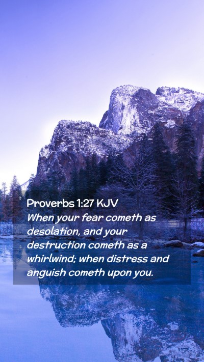 Picture 02 - Proverbs 1:27 KJV Mobile Phone Wallpaper - When your fear cometh as desolation, and your - Mobile Bible Verse Wallpaper